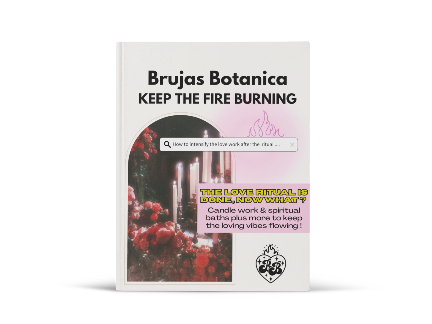 Keep The Fire Burning :  Love Ritual Companion E-Book
