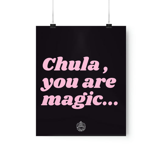 Chula , you are magic ! - 9x11 poster